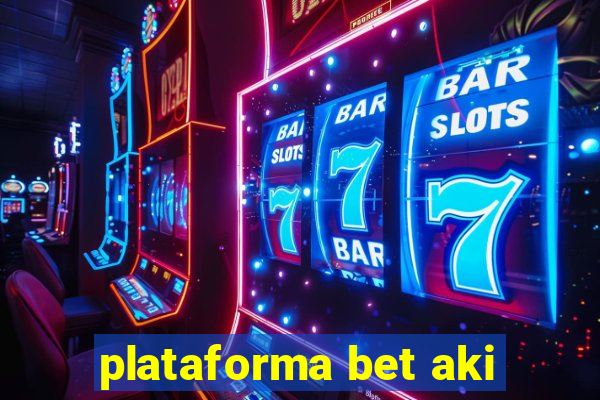 plataforma bet aki