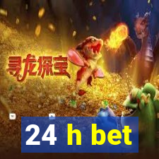 24 h bet