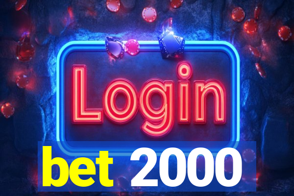 bet 2000