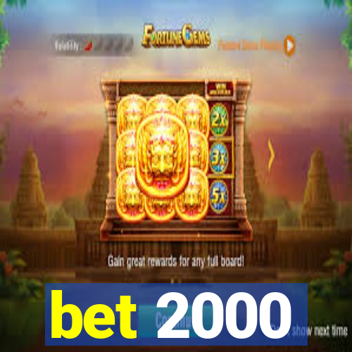 bet 2000