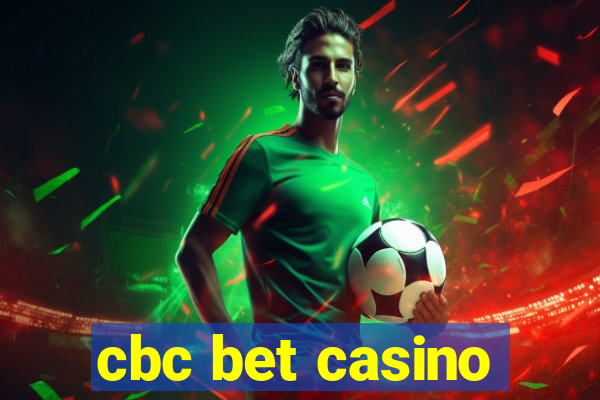 cbc bet casino