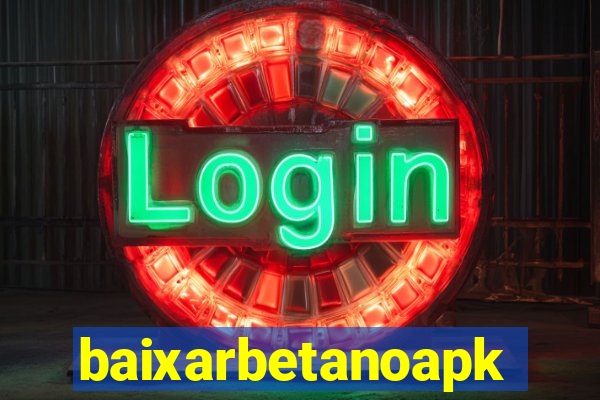 baixarbetanoapk