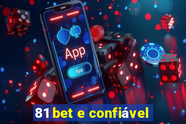 81 bet e confiável