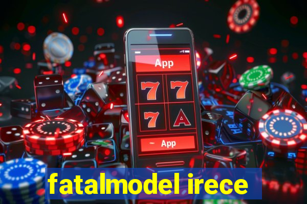 fatalmodel irece