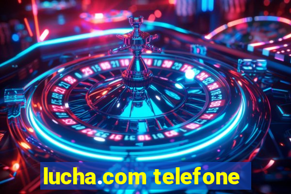 lucha.com telefone