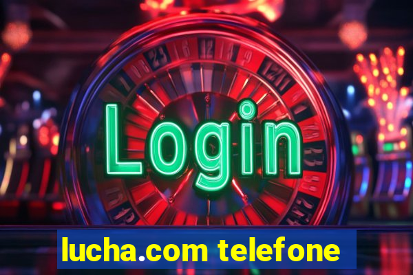 lucha.com telefone