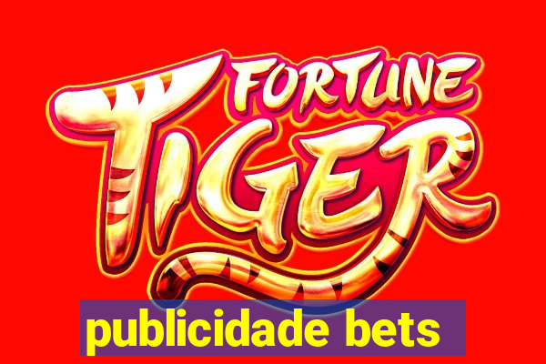 publicidade bets