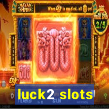 luck2 slots