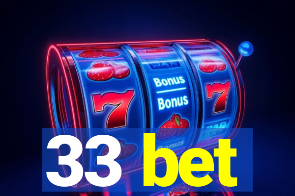 33 bet