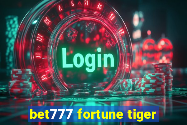 bet777 fortune tiger