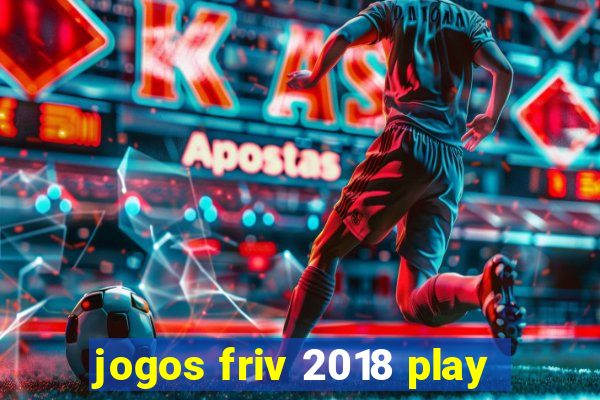 jogos friv 2018 play