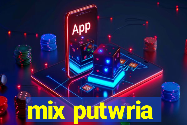 mix putwria