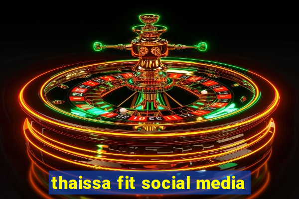 thaissa fit social media