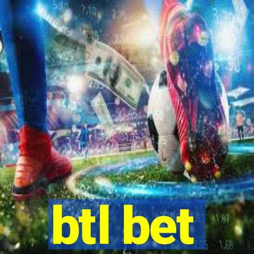 btl bet