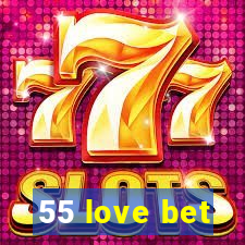 55 love bet