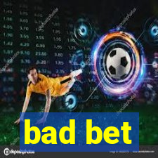 bad bet