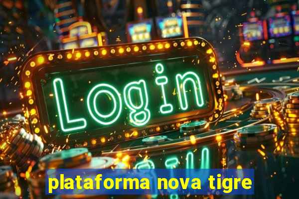 plataforma nova tigre