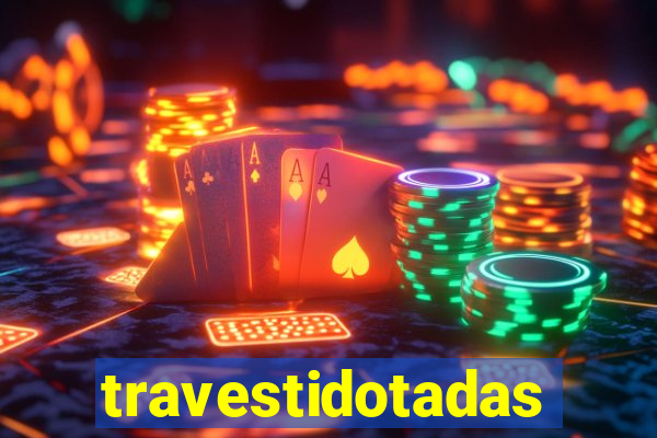 travestidotadas