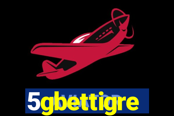 5gbettigre