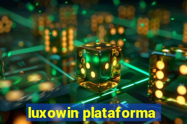 luxowin plataforma