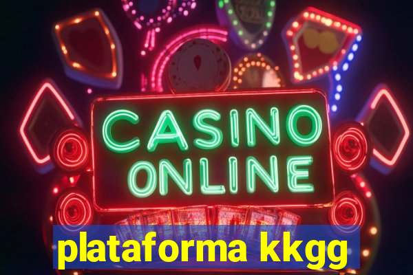 plataforma kkgg