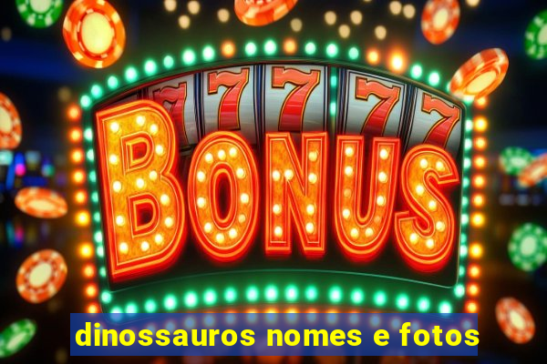 dinossauros nomes e fotos