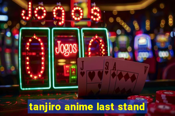 tanjiro anime last stand