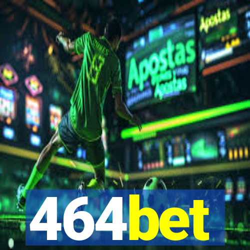 464bet