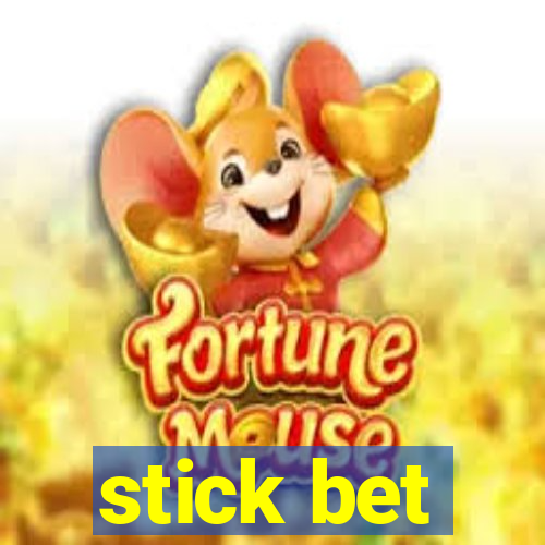 stick bet