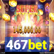 467bet