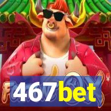 467bet