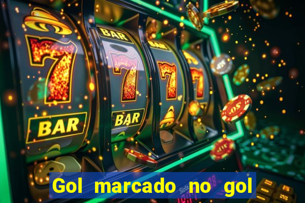 Gol marcado no gol marcado betano