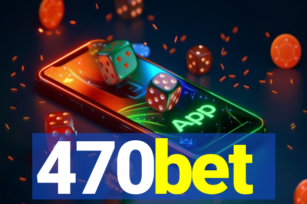 470bet