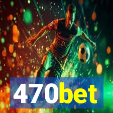 470bet