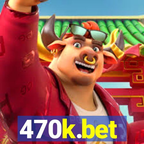 470k.bet