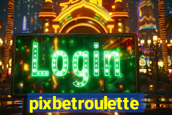 pixbetroulette