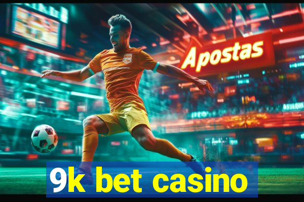 9k bet casino