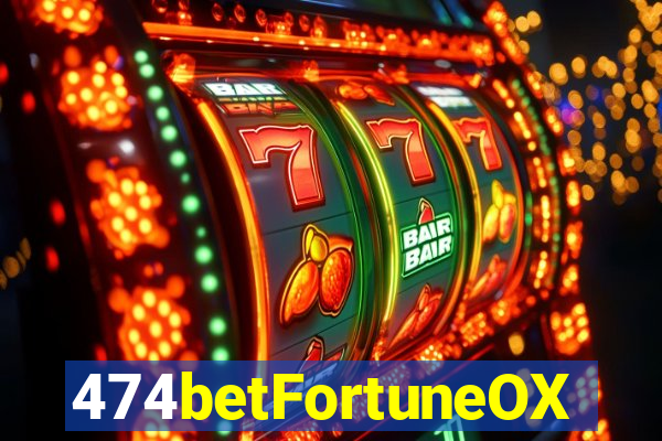 474betFortuneOX