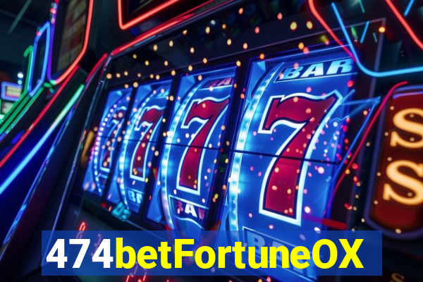 474betFortuneOX