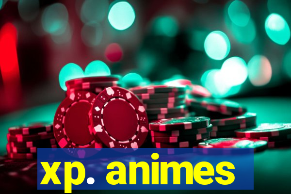 xp. animes