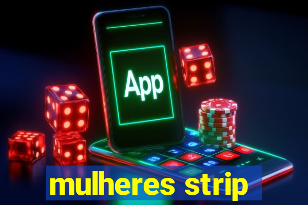 mulheres strip