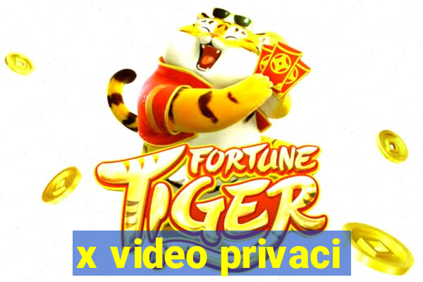 x video privaci