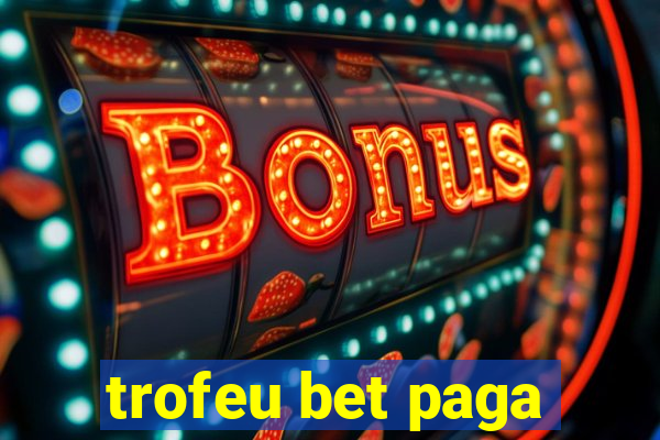 trofeu bet paga