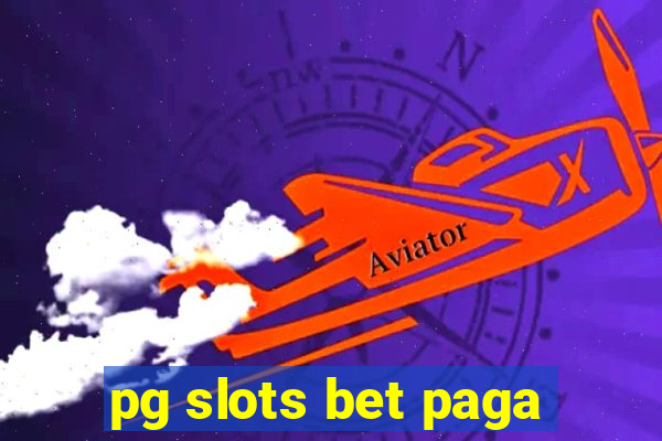 pg slots bet paga