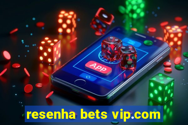 resenha bets vip.com