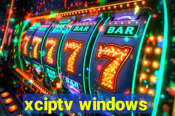 xciptv windows