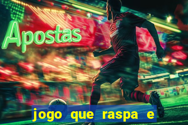 jogo que raspa e ganha dinheiro