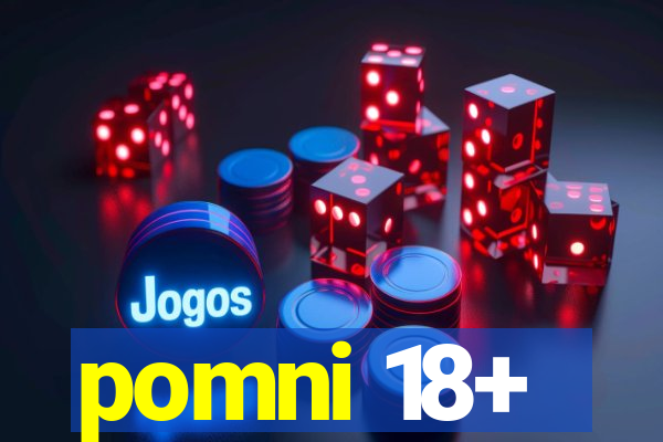 pomni 18+