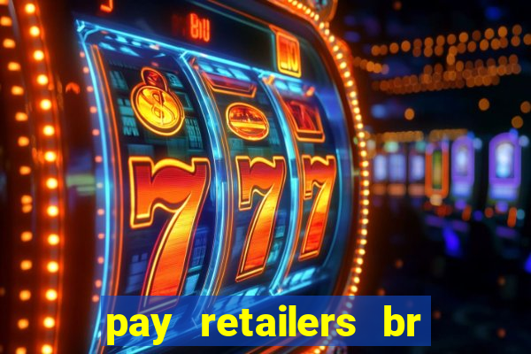 pay retailers br servicos de pagamentos ltda