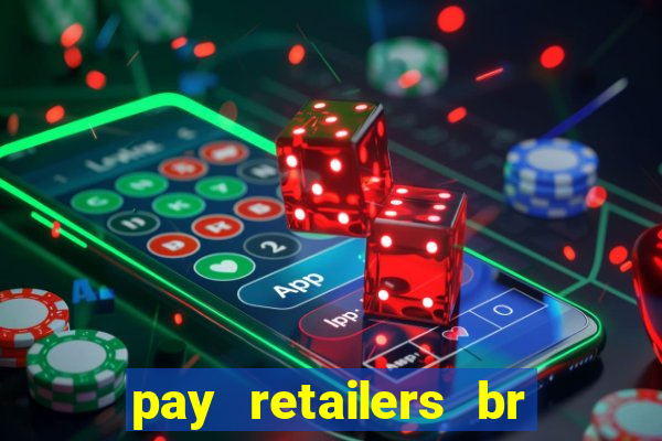 pay retailers br servicos de pagamentos ltda